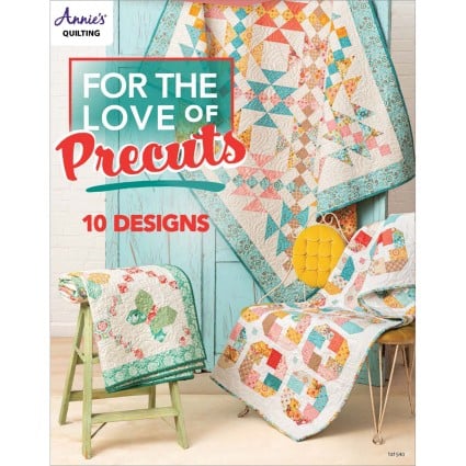 For the Love of Precuts by Annie's Quilting - Pattern Book