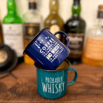 Probably Whisky 11oz Enamel Coffee Camp Mug