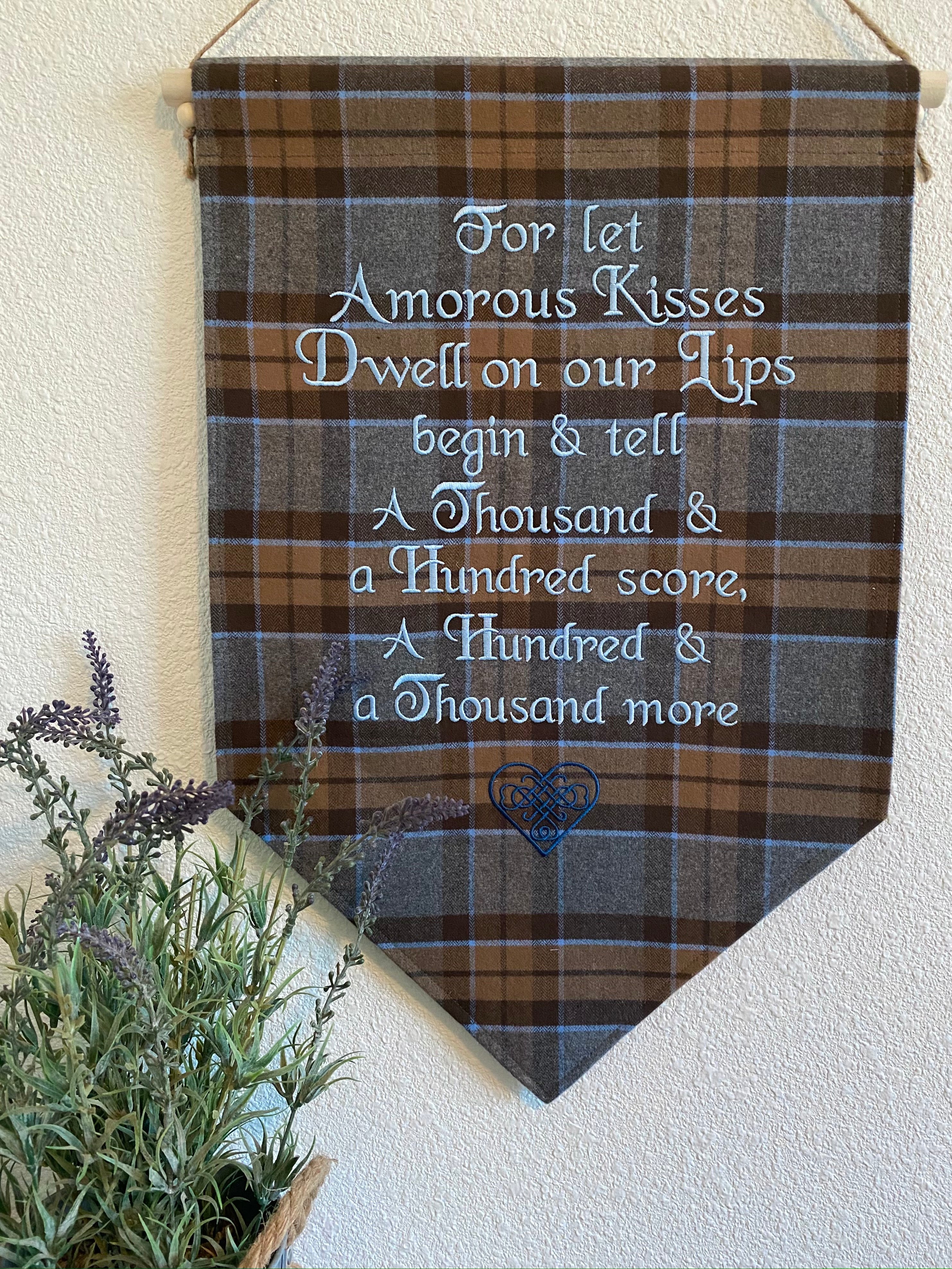 For let amorous kisses dwell... Outlander Quote Inspired Embroidered Banner Wall Hanging