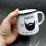 Ladies, My Eyes Are Up Here Weathered Enamel Campfire Mug