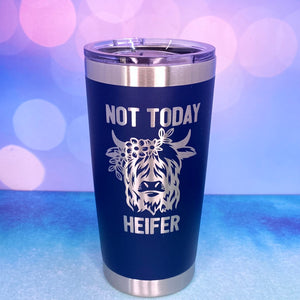 Not Today Heifer Highland Cow Laser Engraved Powder Coated 20oz Double Walled Insulated Tumbler