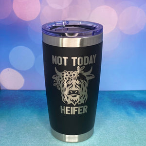 Not Today Heifer Highland Cow Laser Engraved Powder Coated 20oz Double Walled Insulated Tumbler