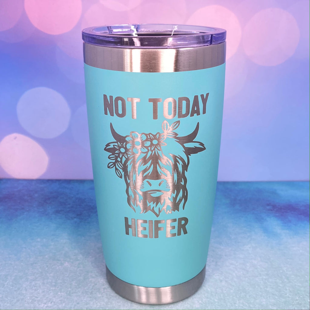 Not Today Heifer Highland Cow Laser Engraved Powder Coated 20oz Double Walled Insulated Tumbler