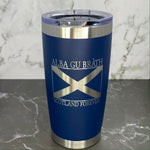 Alba Gu Bràth, Scotland Forever Saltire Flag Laser Engraved Powder Coated 20oz Double Walled Insulated Tumbler