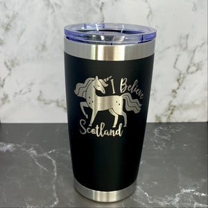 Unicorn I Believe, Scotland Laser Engraved Powder Coated 20oz Double Walled Insulated Tumbler