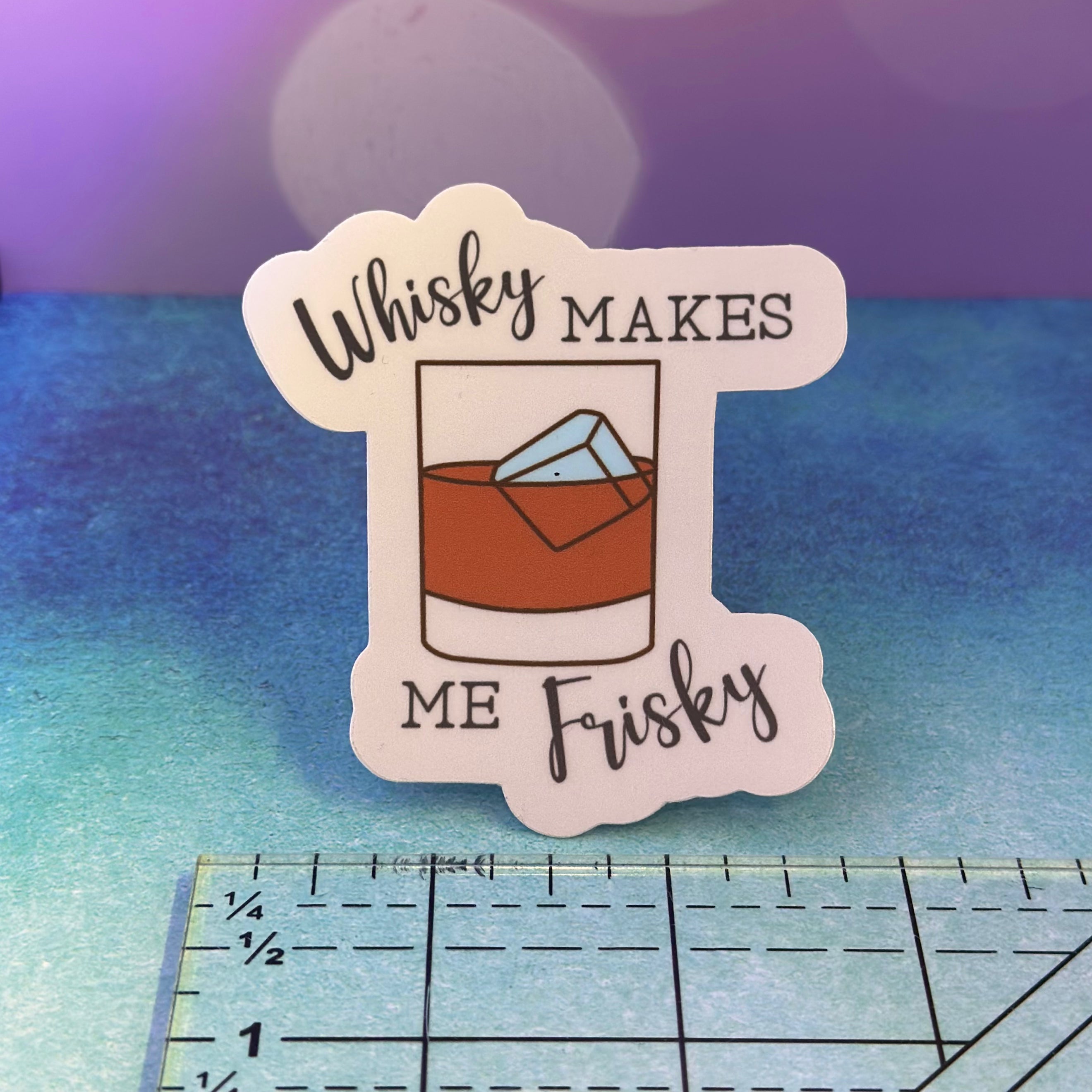 Whisky Makes me Frisky 3" Sticker